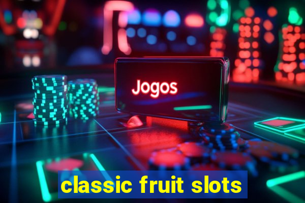 classic fruit slots